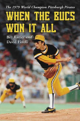 Бумажная книга «When the Bucs Won it All: The 1979 World Champion Pittsburgh Pirates», авторов Билл Ранье, Дэвид Финоли - фото №1