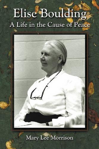 Бумажная книга «Elise Boulding: A Life in the Cause of Peace», автор Мэри Ли Моррисон - фото №1