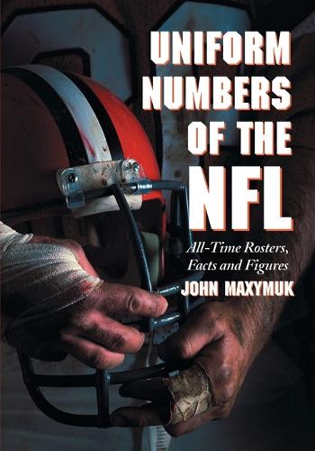Бумажная книга «Uniform Numbers of the NFL: All-time Rosters, Facts and Figures», автор Джон Максимук - фото №1