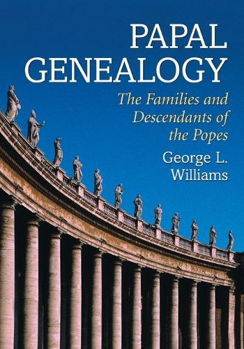Бумажная книга «Papal Genealogy: The Families and Descendants of the Popes», автор Джордж Л. Уильямс - фото №1