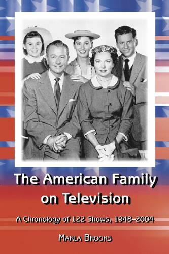 Бумажная книга «The American Family on Television: A Chronology of 121 Shows, 1948-2004», автор Марла Брукс - фото №1