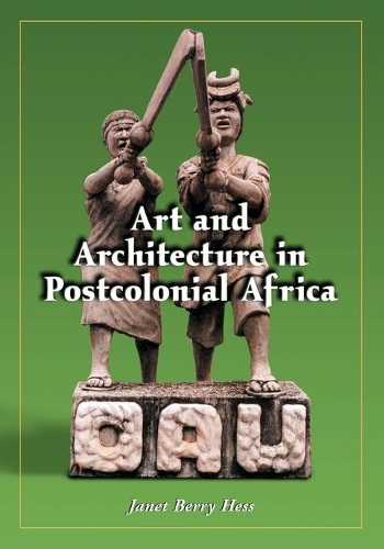 Бумажная книга «Art and Architecture in Postcolonial Africa», автор Джанет Берри Хесс - фото №1