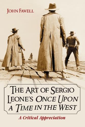 Бумажная книга «The Art of Sergio Leone's Once Upon a Time in the West: A Critical Appreciation», автор Джон Фауэлл - фото №1
