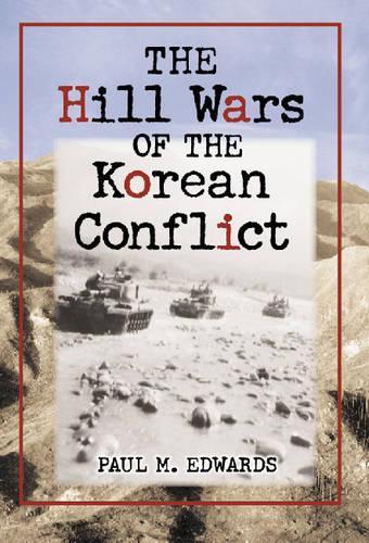Бумажная книга «The Hill Wars of the Korean Conflict: A Dictionary of Hills, Outposts and Other Sites of Military Action», автор Пол М. Эдвардс - фото №1