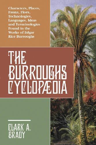 Бумажная книга «The Burroughs Cyclopaedia: Characters, Places, Fauna, Flora, Technologies, Languages, Ideas and Terminologies Found in the Works of Edgar Rice Burroughs», автор Кларк А. Брейди - фото №1