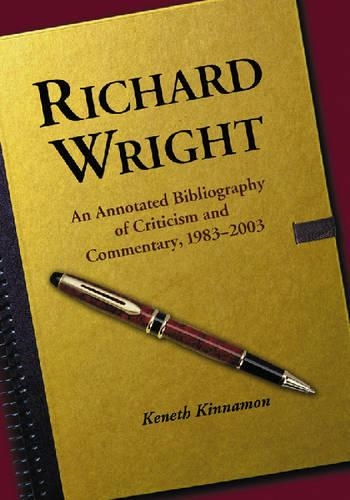 Бумажная книга «Richard Wright: An Annotated Bibliography of Criticism and Commentary, 1983-2003», автор Кенет Киннамон - фото №1