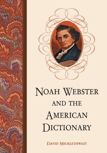 Бумажная книга «Noah Webster and the American Dictionary», автор Дэвид Миклтвейт - фото №1
