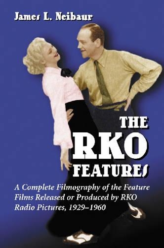 Бумажная книга «The RKO Features: A Complete Filmography of the Feature Films Released or Produced by RKO Radio Pictures, 1929-1960», автор Джеймс Л. Нейбаур - фото №1