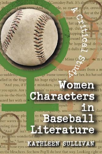 Бумажная книга «Women Characters in Baseball Literature: A Critical Study», автор Кэтлин Салливан - фото №1