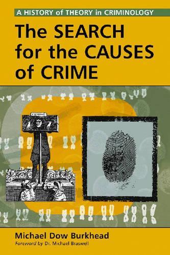 Бумажная книга «The Search for the Causes of Crime: A History of Theory in Criminology», автор Майкл Доу Беркхед - фото №1