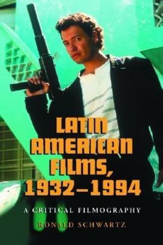 Бумажная книга «Latin American Films, 1932-1994: A Critical Filmography», автор Рональд Шварц - фото №1