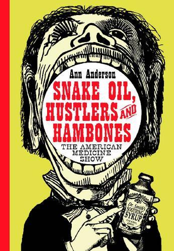 Бумажная книга «Snake Oil, Hustlers and Hambones: The American Medicine Show», автор Энн Андерсон - фото №1