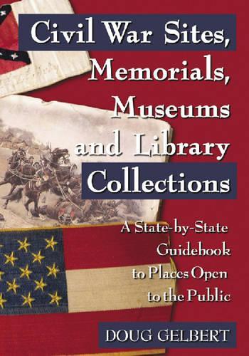Бумажная книга «Civil War Sites, Memorials, Museums and Library Collections: A State-by-state Guidebook to Places Open to the Public», автор Даг Гелберт - фото №1