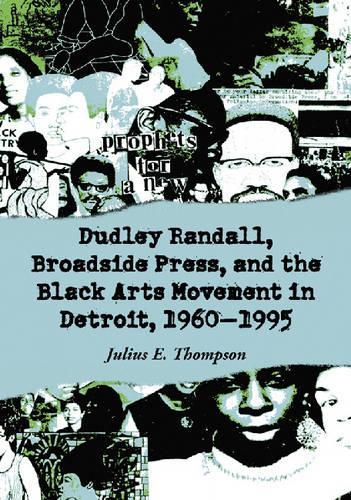Бумажная книга «Dudley Randall, Broadside Press, and the Black Arts Movement in Detroit, 1960-1995», автор Джулиус Э. Томпсон - фото №1