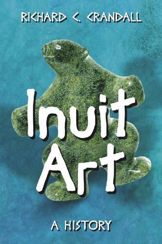 Паперова книга «Inuit Art: A History», автор Річард Кренделл - фото №1