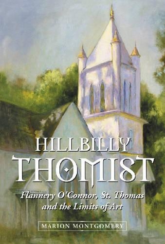 Паперова книга «Hillbilly Thomist: Flannery O'Connor, St. Thomas and the Limits of Art», автор Маріон Монтгомері - фото №1