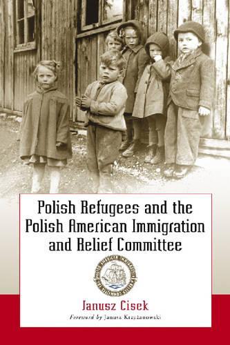 Паперова книга «Polish Refugees and the Polish American Immigration and Relief Committee», автор Януш Цісек - фото №1