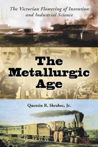 Бумажная книга «The Metallurgic Age: The Engine of Victorian Creativity», автор Квентин Р. Скрабек - фото №1