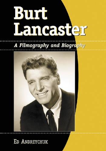 Бумажная книга «Burt Lancaster: A Filmography and Biography», автор Эд Андрейчук - фото №1