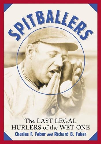 Бумажная книга «Spitballers: The Last Legal Hurlers of the Wet One», авторов Чарльз Ф. Фабер, Ричард Б. Фабер - фото №1