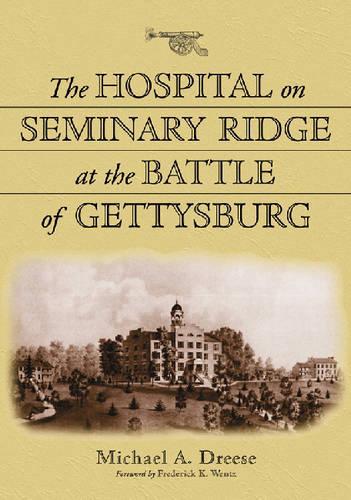 Бумажная книга «The Hospital on Seminary Ridge at the Battle of Gettysburg», автор Майкл А. Дриз - фото №1