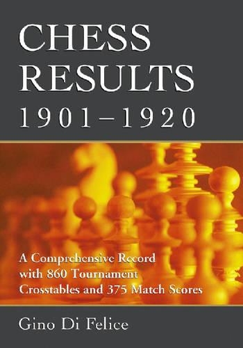 Бумажная книга «Chess Results, 1901-1930: A Comprehensive Record with 1, 790 Tournament Crosstables and 622 Match Scores», автор Джино Ди Феличе - фото №1