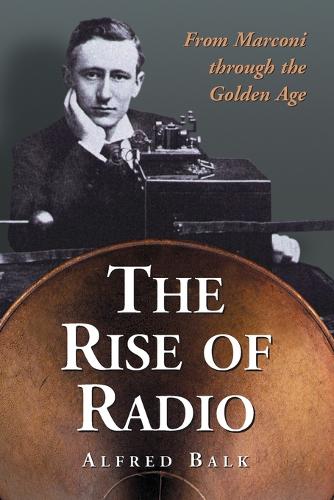 Бумажная книга «The Rise of Radio, from Marconi Through the Golden Age», автор Альфред Балк - фото №1