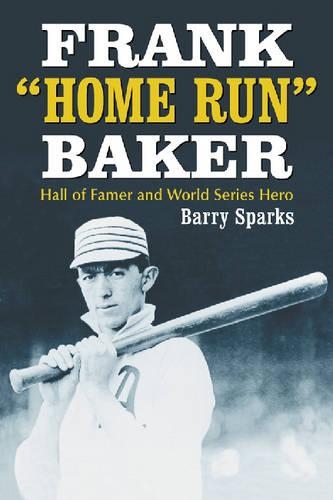 Паперова книга «Frank ""Home Run"" Baker: Hall of Famer and World Series Hero», автор Баррі Спаркс - фото №1