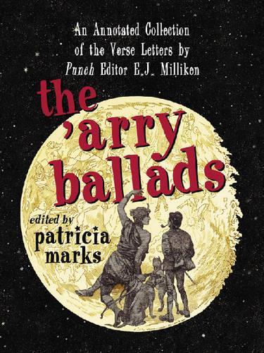 Бумажная книга «The 'Arry Ballads: An Annotated Collection of the Verse Letters by Punch Editor E.J. Milliken», авторов Э.Дж. Милликен, Патриция Маркс - фото №1