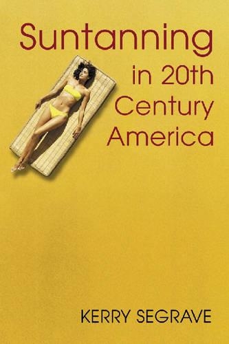 Паперова книга «Suntanning in 20th Century America», автор Керрі Сігрейв - фото №1