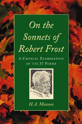 Бумажная книга «On the Sonnets of Robert Frost: A Critical Examination of the 37 Poems», автор Х. А. Максон - фото №1