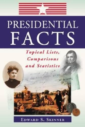Бумажная книга «Presidential Facts: Topical Lists, Comparisons and Statistics», автор Эдвард С. Скиннер - фото №1