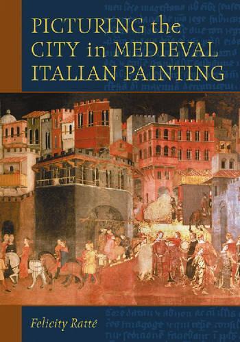 Бумажная книга «Picturing the City in Medieval Italian Painting», автор Фелисити Ратте - фото №1