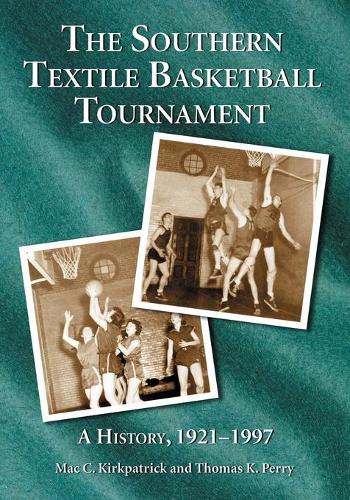 Бумажная книга «The Southern Textile Basketball Tournament: A History, 1921-1996», авторов Мак К. Киркпатрик, Томас К. Перри - фото №1