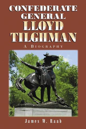 Бумажная книга «Confederate General Lloyd Tilghman: A Biography», автор Джеймс В. Рааб - фото №1