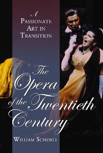 Бумажная книга «The Opera of the Twentieth Century: A Passionate Art in Transition», автор Уильям Шелл - фото №1