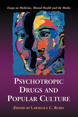 Бумажная книга «Psychotropic Drugs and Popular Culture: Essays on Medicine, Mental Health and the Media», автор Лоуренс К. Рубин - фото №1