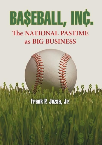 Паперова книга «Baseball, Inc.: The National Pastime as Big Business», автор Френк П. Йоза - фото №1
