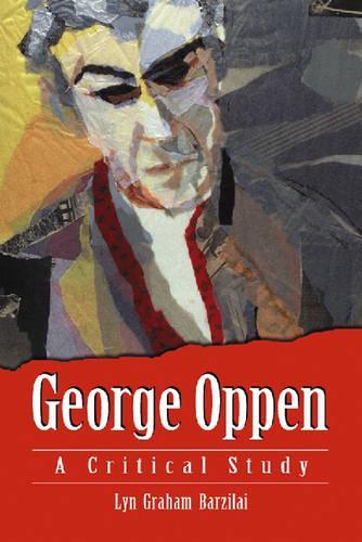 Бумажная книга «George Oppen: A Critical Study», автор Лин Грэм Барзилай - фото №1