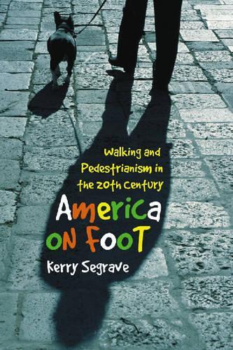 Бумажная книга «America on Foot: Walking and Pedestrianism in the 20th Century», автор Керри Сегрейв - фото №1