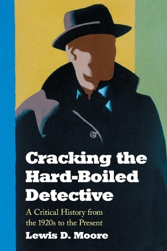 Бумажная книга «Cracking the Hard-boiled Detective: A Critical History from the 1920s to the Present», автор Льюис Д. Мур - фото №1