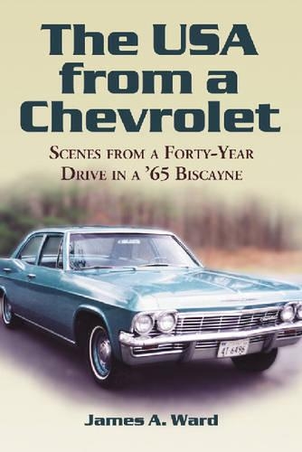 Паперова книга «The USA from a Chevrolet: Scenes from a Forty-year Drive in a '65 Biscayne», автор Джеймс А. Уорд - фото №1