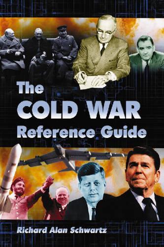 Бумажная книга «The Cold War Reference Guide: A General History and Annotated Chronology, with Selected Biographies», автор Ричард Алан Шварц - фото №1
