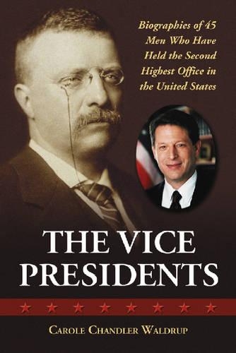 Бумажная книга «The Vice Presidents: Biographies of the 45 Men Who Have Held the Second Highest Office in the United States», автор Кэрол Чандлер Уолдруп - фото №1