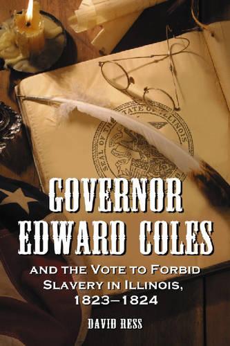 Бумажная книга «Governor Edward Coles and the Vote to Forbid Slavery in Illinois, 1823-1824», автор Дэвид Ресс - фото №1