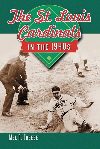 Паперова книга «The St. Louis Cardinals in the 1940s», автор Мел Р. Фріз - фото №1