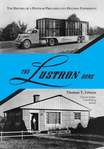 Бумажная книга «The Lustron Home: The History of a Postwar Prefabricated Housing Experiment», автор Томас Т. Феттерс - фото №1