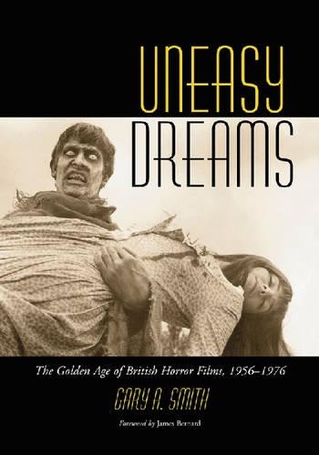 Бумажная книга «Uneasy Dreams: The Golden Age of British Horror Films, 1956-1976», автор Гэри Аллен Смит - фото №1