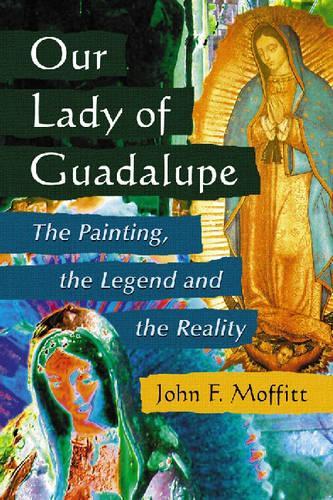 Бумажная книга «Our Lady of Guadalupe: The Painting, the Legend and the Reality», автор Джон Ф. Моффатт - фото №1