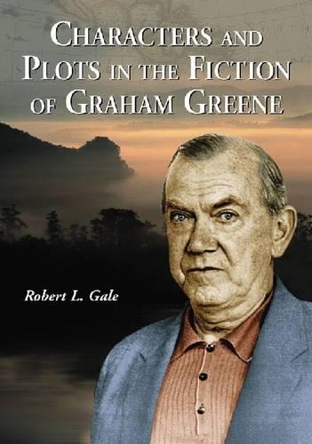 Бумажная книга «Characters and Plots in the Fiction of Graham Greene», автор Роберт Л. Гейл - фото №1